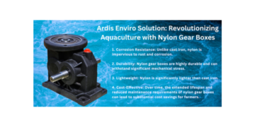 Revolutionizing Aquaculture: Ardis Enviro Solutions Launches Durable Nylon Gear Boxes